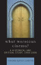 What Moroccan Cinema?: A Historical and Critical Study, 1956D2006 (After the Empire: the Francophone World and Postcolonial France)