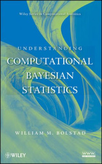 Understanding Computational Bayesian Statistics (Wiley Series in Computational Statistics)