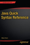 Java Quick Syntax Reference (The Expert's Voice)