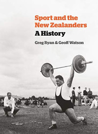 Sport and the New Zealanders: A History
