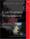 Continuous Integration: Improving Software Quality and Reducing Risk (The Addison-Wesley Signature Series)