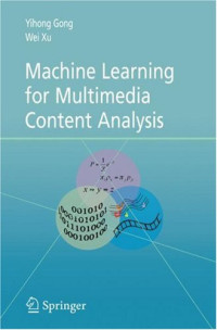 Machine Learning for Multimedia Content Analysis (Multimedia Systems and Applications)