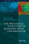 The Biological Evolution of Religious Mind and Behavior (The Frontiers Collection)