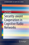 Security-aware Cooperation in Cognitive Radio Networks (SpringerBriefs in Computer Science)