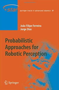 Probabilistic Approaches to Robotic Perception (Springer Tracts in Advanced Robotics)