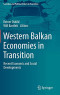 Western Balkan Economies in Transition: Recent Economic and Social Developments (Societies and Political Orders in Transition)