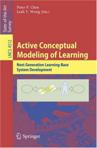Active Conceptual Modeling of Learning: Next Generation Learning-Base System Development (Lecture Notes in Computer Science)