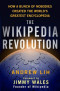 Wikipedia Revolution, The: How a Bunch of Nobodies Created the World's Greatest Encyclopedia