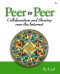Peer to Peer: Collaboration and Sharing over the Internet