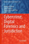 Cybercrime, Digital Forensics and Jurisdiction (Studies in Computational Intelligence)