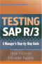 Testing SAP R/3: A Manager's Step-by-Step Guide