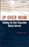 IP over WDM: Building the Next Generation Optical Internet