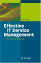 Effective IT Service Management: To ITIL and Beyond!