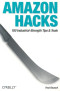 Amazon Hacks : 100 Industrial-Strength Tips & Tools