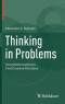 Thinking in Problems: How Mathematicians Find Creative Solutions