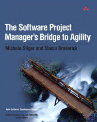 The Software Project Manager's Bridge to Agility (The Agile Software Development Series)
