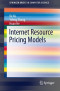 Internet Resource Pricing Models (SpringerBriefs in Computer Science)