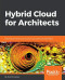 Hybrid Cloud for Architects: Build robust hybrid cloud solutions using AWS and OpenStack