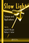 Slow Light: Science and Applications (Optical Science and Engineering)