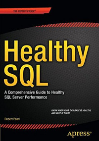 Healthy SQL: A Comprehensive Guide to Healthy SQL Server Performance