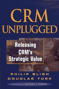 CRM Unplugged: Releasing CRM's Strategic Value