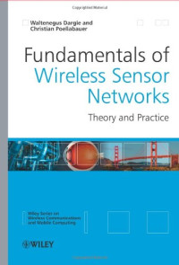 Fundamentals of Wireless Sensor Networks: Theory and Practice