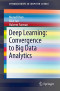 Deep Learning: Convergence to Big Data Analytics (SpringerBriefs in Computer Science)
