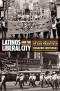 Latinos and the Liberal City: Politics and Protest in San Francisco (Politics and Culture in Modern America)