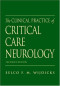 The Clinical Practice of Critical Care Neurology (Medicine)