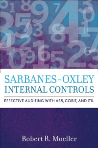 Sarbanes-Oxley Internal Controls: Effective Auditing with AS5, CobiT, and ITIL