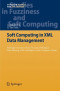 Soft Computing in XML Data Management: Intelligent Systems from Decision Making to Data Mining