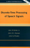 Discrete-Time Processing of Speech Signals (Ieee Press Classic Reissue)