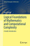 Logical Foundations of Mathematics and Computational Complexity: A Gentle Introduction