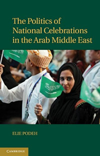 The Politics of National Celebrations in the Arab Middle East (English and English Edition)
