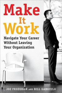 Make It Work: Navigate Your Career Without Leaving Your Organization