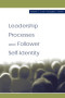 Leadership Processes and Follower Self-identity (Lea Series in Organization and Management.)