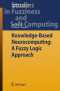 Knowledge-Based Neurocomputing: A Fuzzy Logic Approach (Studies in Fuzziness and Soft Computing)