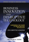 Business Innovation and Disruptive Technology: Harnessing the Power of Breakthrough Technology