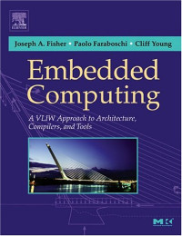 Embedded Computing : A VLIW Approach to Architecture, Compilers and Tools