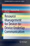 Resource Management for Device-to-Device Underlay Communication (SpringerBriefs in Computer Science)