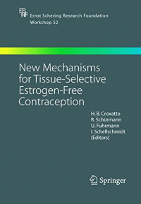 New Mechanisms for Tissue-Selective Estrogen-Free Contraception (Ernst Schering Foundation Symposium Proceedings)