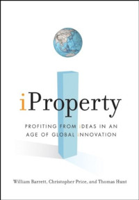 iProperty: Profiting from Ideas in an Age of Global Innovation