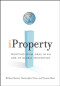 iProperty: Profiting from Ideas in an Age of Global Innovation