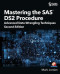 Mastering the SAS DS2 Procedure: Advanced Data-Wrangling Techniques, Second Edi