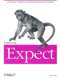 Exploring Expect: A Tcl-based Toolkit for Automating Interactive Programs