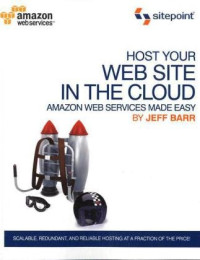 Host Your Web Site In The Cloud: Amazon Web Services Made Easy: Amazon EC2 Made Easy