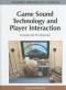 Game Sound Technology and Player Interaction: Concepts and Developments (Premier Reference Source)