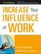 Increase Your Influence at Work (Worksmart Series)