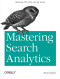 Mastering Search Analytics: Measuring SEO, SEM and Site Search