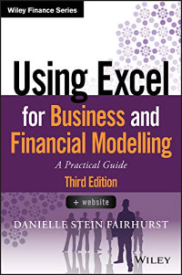 Using Excel for Business and Financial Modelling: A Practical Guide (Wiley Finance)